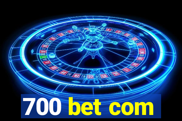 700 bet com